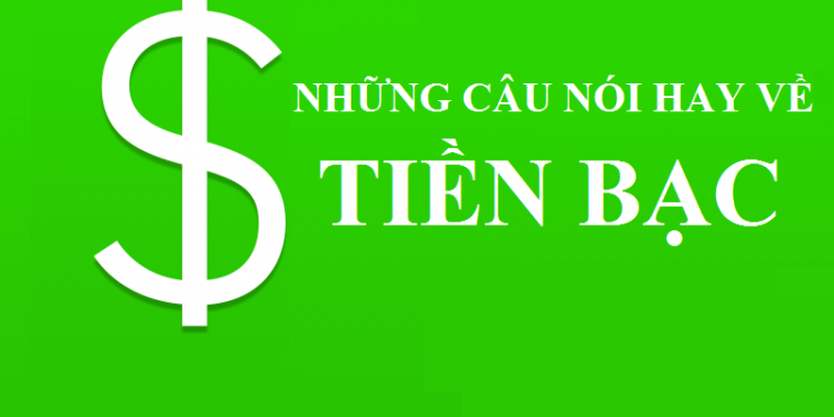 những câu nói hay về tiền bạc