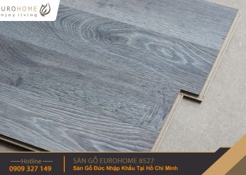 Sàn Gỗ EuroHome Nhập Khẩu Đức Giá Tốt Nhất Tại Việt Nam