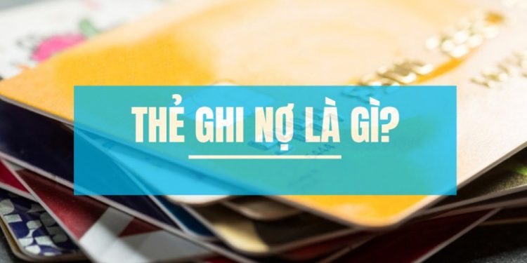 Thẻ ghi nợ là gì
