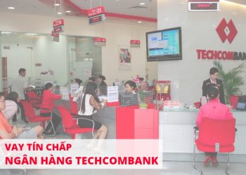 Vay tín chấp techcombank